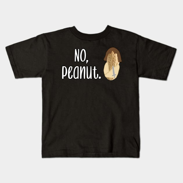 No, Peanut. Kids T-Shirt by CharXena